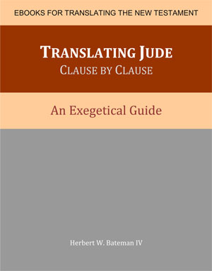 Translating Jude Clause by Clause: An Exegetical Guide by Herbert Bateman