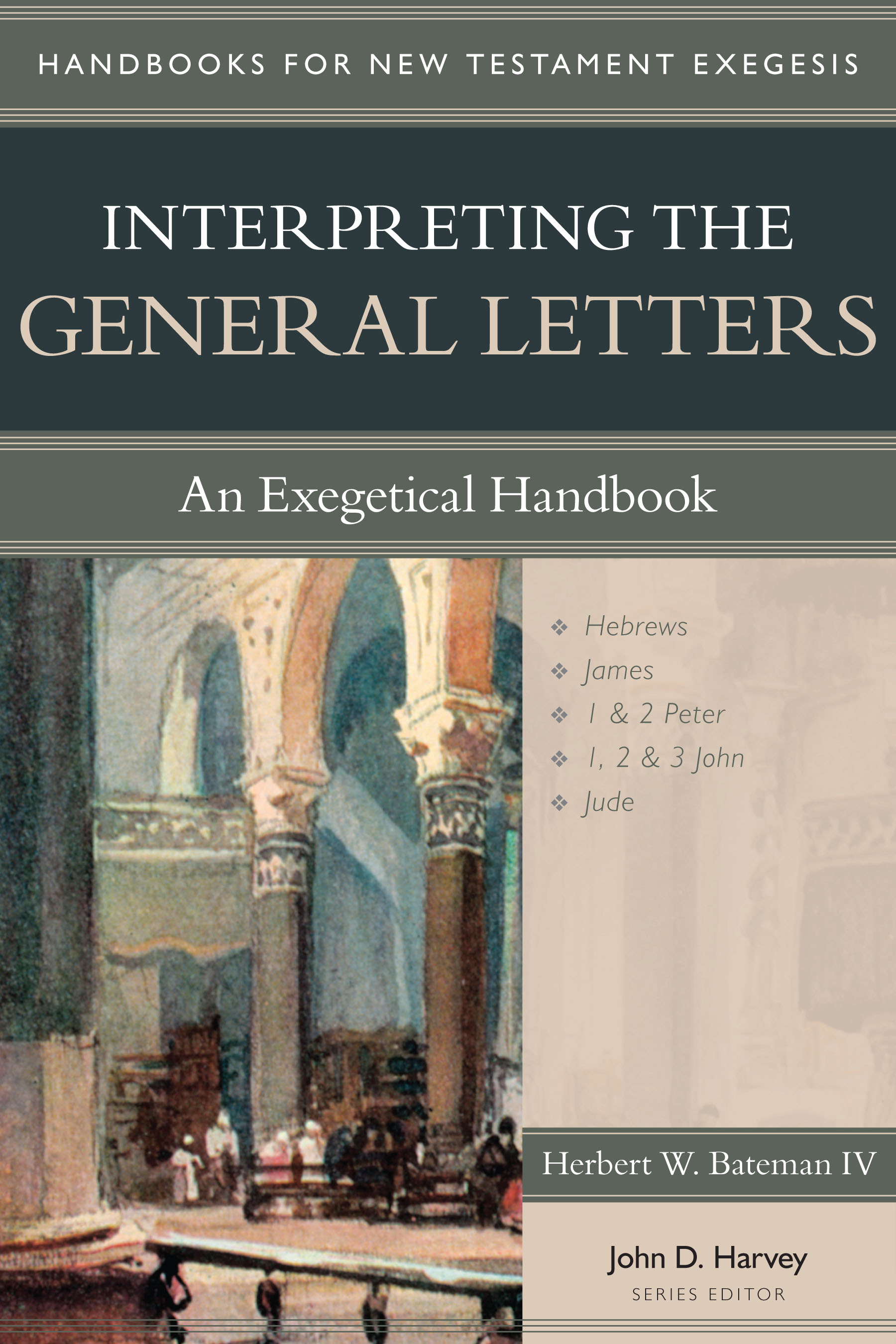 Interpreting The General Letters: An Exegetical Handbook by Herbert Bateman