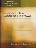 Charts on the Book of Hebrews in Kregel Charts of the Bible and Theology by Herbert Bateman