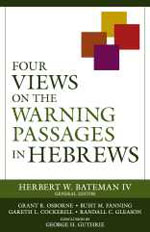 Four Views on the Warning Passages in Hebrews by Herbert Bateman