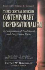 Three Central Issues in Contemporary Dispensationalism: A Comparison of Traditional and Progressive Views by Herbert Bateman